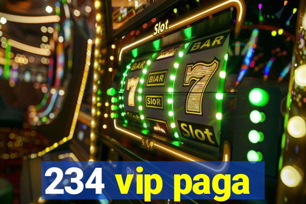 234 vip paga